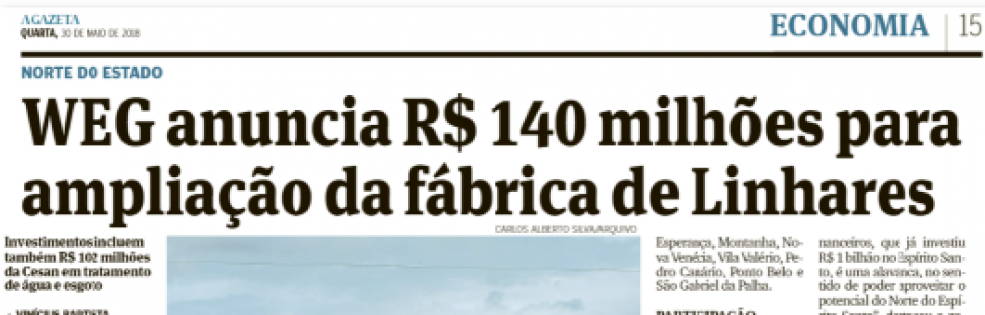 A ampliação da fábrica da WEG ganhou destaque na imprensa capixaba